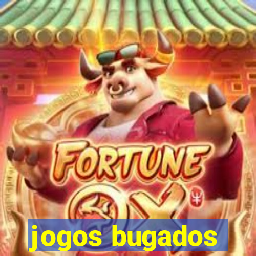 jogos bugados